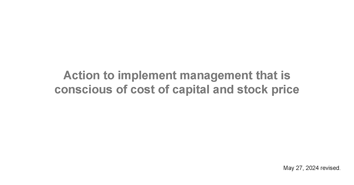 Action to implement management that is conscious of cost of capital and stock price